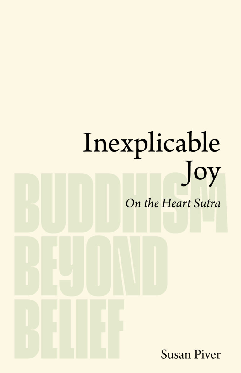 Inexplicable Joy | On the Heart Sutra | Buddhism Beyond Belief | by Susan Piver