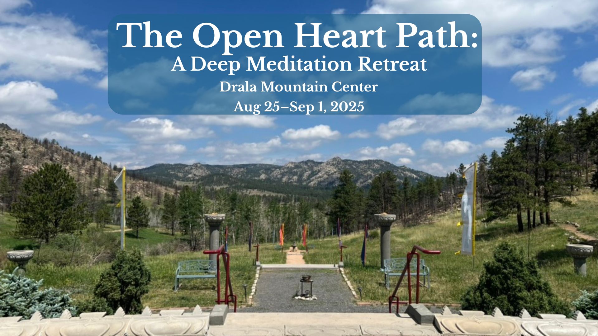 The Open Heart Path: A Deep Meditation Retreat | Drala Mountain Center | August 25–September 1, 2025