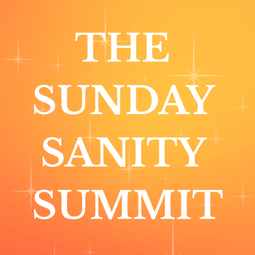 The Sunday Sanity Summit